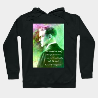 Copy of F. Scott Fitzgerald quote: So we beat on, boats against the current, borne back ceaselessly into the past. Hoodie